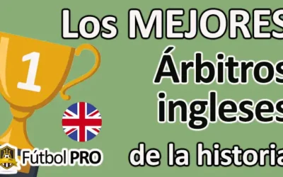Los Mejores Árbitros Ingleses de la Historia