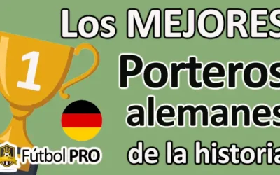Los Mejores Porteros Alemanes de la Historia