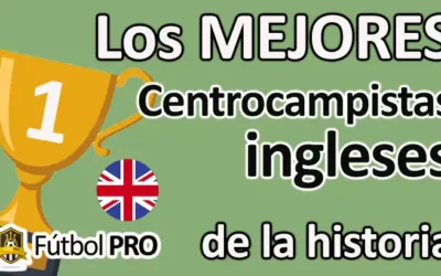 Los 10 Mejores Centrocampistas Ingleses de la Historia