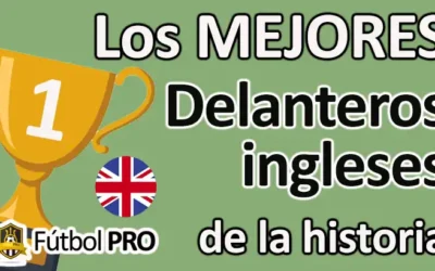 Los Mejores Delanteros Ingleses de la Historia