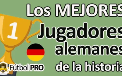 Los Mejores Jugadores Alemanes de la Historia de la Historia: Leyendas del Fútbol Germano