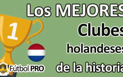 Los 10 mejores clubes holandeses de la historia