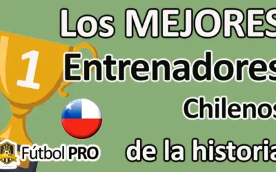 Los 10 mejores entrenadores chilenos de la historia