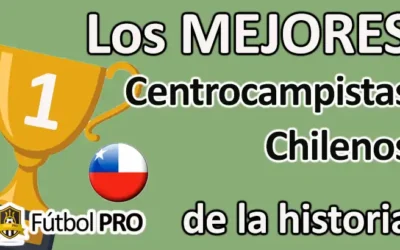 Los 10 mejores centrocampistas chilenos de la historia