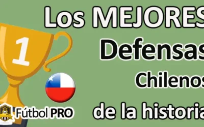 Los 10 mejores defensas chilenos de la historia