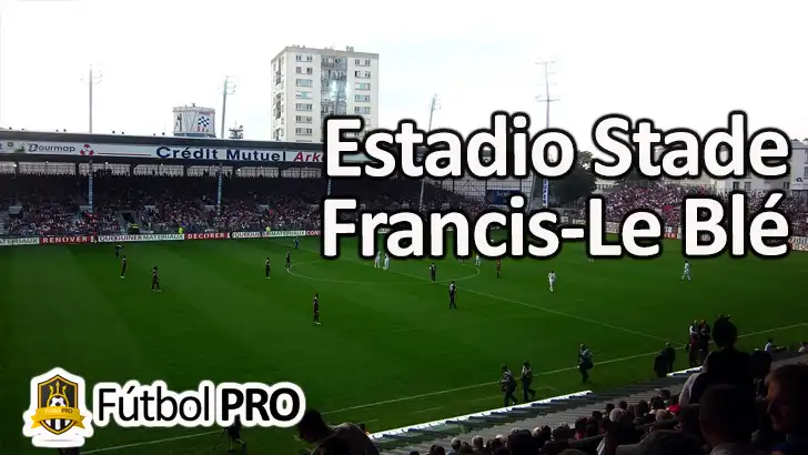 Estadio Stade Francis-Le Blé: El Orgullo Futbolístico de Bretaña Occidental