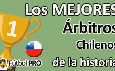 Los 10 mejores árbitros chilenos de la historia