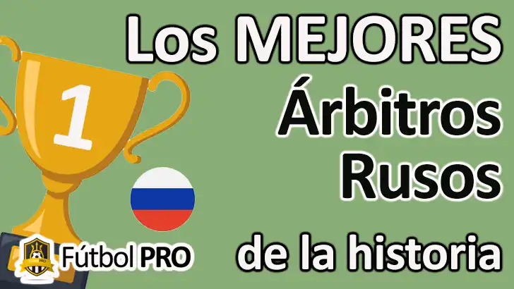 Los 10 mejores árbitros rusos de la historia: guardianes del juego en la élite mundial