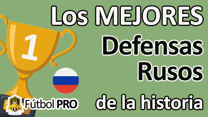 Los 10 mejores defensas rusos de la historia: murallas de acero del fútbol soviético y ruso