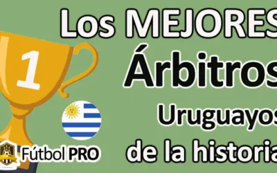 Los 10 mejores árbitros uruguayos de la historia: trayectoria, legado y momentos inolvidables