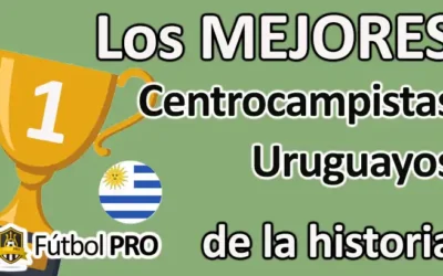 Los 10 mejores centrocampistas uruguayos de la historia: arquitectos del fútbol celeste