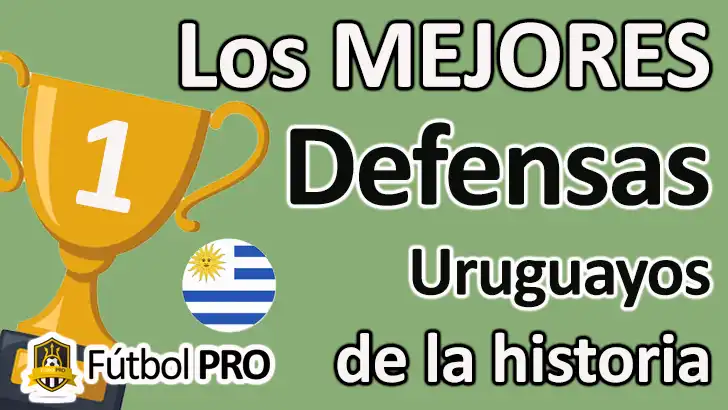 Los 10 mejores defensas uruguayos de la historia: murallas celestes que hicieron escuela