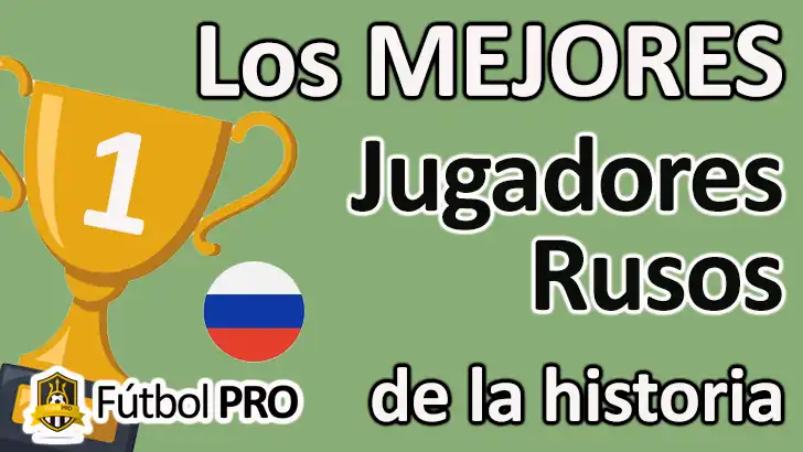 Los 10 mejores jugadores rusos de la historia
