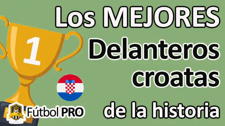 Los 10 mejores delanteros croatas de la historia: leyendas del gol balcánico