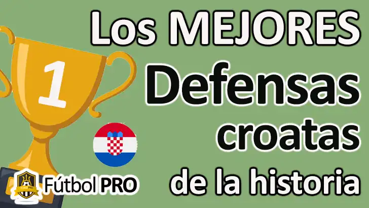 Los 10 mejores defensas croatas de la historia: líderes sólidos y guardianes del bastión