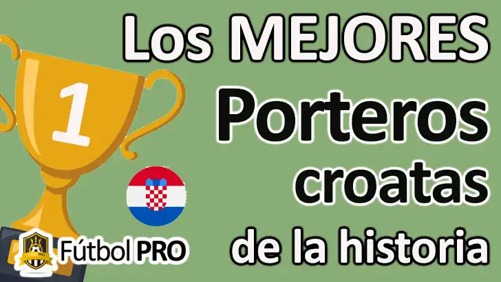 Los 10 mejores porteros croatas de la historia: guardianes legendarios de una nación futbolera